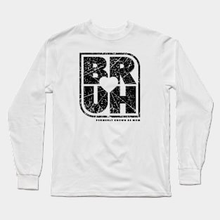 Bruh Formerly Known As Mom Long Sleeve T-Shirt